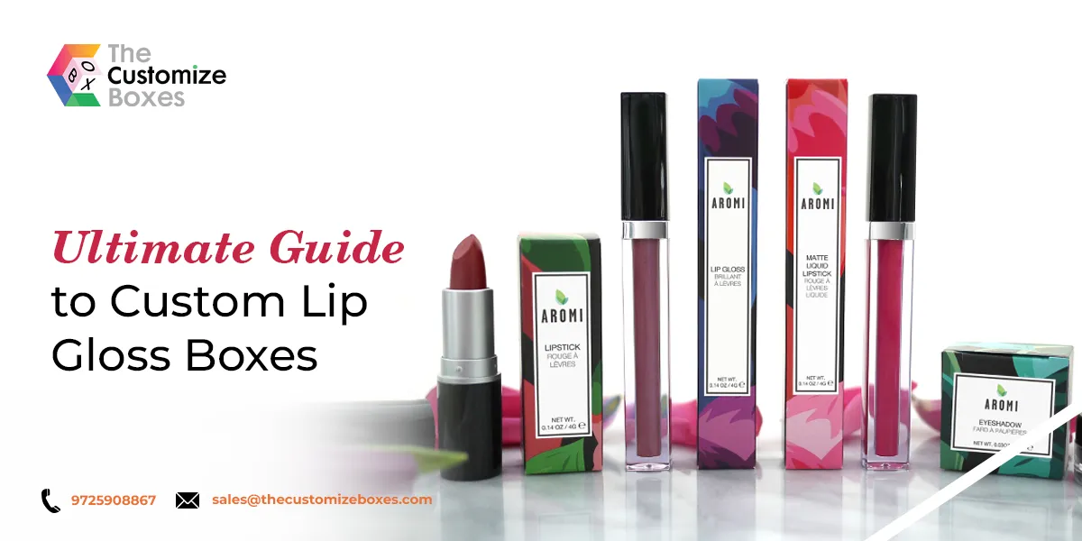 Guide to Custom Lip Gloss Boxes